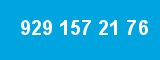 929 157 21 76